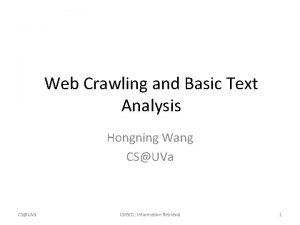 Web Crawling and Basic Text Analysis Hongning Wang