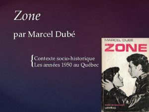 Zone par Marcel Dub Contexte sociohistorique Les annes