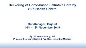 Delivering of Homebased Palliative Care by SubHealth Centre