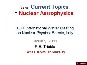 Current Topics in Nuclear Astrophysics Some XLIX International