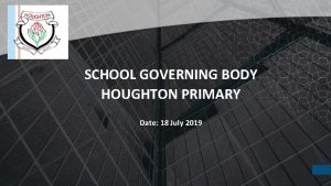 SCHOOL GOVERNING BODY HOUGHTON PRIMARY Date 18 July