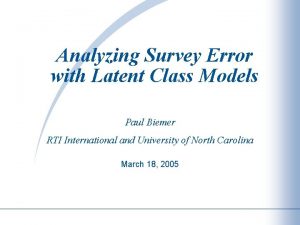 Analyzing Survey Error with Latent Class Models Paul