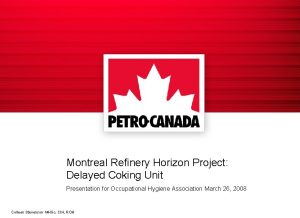 Montreal Refinery Horizon Project Delayed Coking Unit Presentation