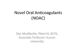 Novel Oral Anticoagulants NOAC Dan Moellentin Pharm D