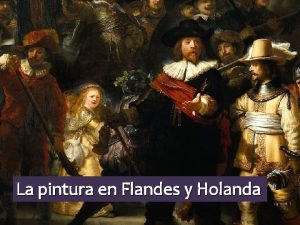 La pintura en Flandes y Holanda Dos corrientes