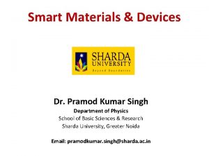 Smart Materials Devices Dr Pramod Kumar Singh Department