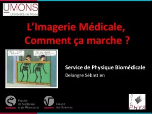 Facult des Sciences LImagerie Mdicale Comment a marche