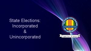State Elections Incorporated Unincorporated AVVA Organizational Levels National