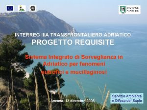 INTERREG IIIA TRANSFRONTALIERO ADRIATICO PROGETTO REQUISITE Sistema Integrato