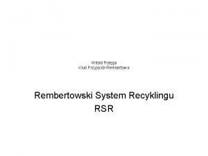 Witold Potga Klub Przyjaci Rembertowa Rembertowski System Recyklingu