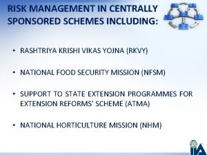 RISK MANAGEMENT IN CENTRALLY SPONSORED SCHEMES INCLUDING RASHTRIYA