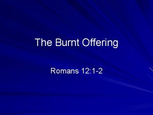 The Burnt Offering Romans 12 1 2 Romans