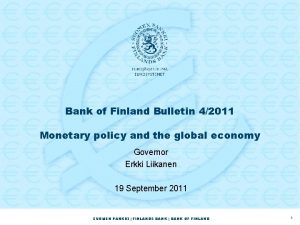 Bank of Finland Bulletin 42011 Monetary policy and