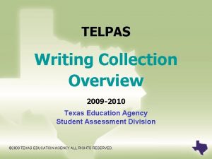 TELPAS Writing Collection Overview 2009 2010 Texas Education