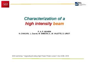 Characterization of a high intensity beam P A
