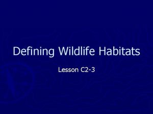 Defining Wildlife Habitats Lesson C 2 3 What