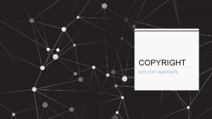 COPYRIGHT NOT COPY AND PASTE COPYRIGHT OR COPYWRONG