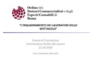 LINQUADRAMENTO DEI LAVORATORI DELLO SPETTACOLO Evento di Formazione