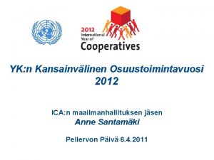 YK n Kansainvlinen Osuustoimintavuosi 2012 ICA n maailmanhallituksen