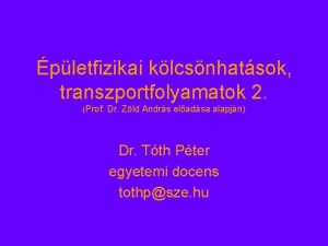 pletfizikai klcsnhatsok transzportfolyamatok 2 Prof Dr Zld Andrs
