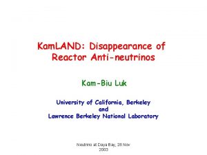 Kam LAND Disappearance of Reactor Antineutrinos KamBiu Luk