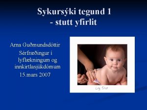 Sykurski tegund 1 stutt yfirlit Arna Gumundsdttir Srfringur