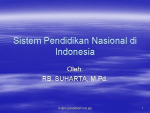 Sistem Pendidikan Nasional di Indonesia Oleh RB SUHARTA