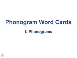Phonogram Word Cards U Phonograms Note Use these