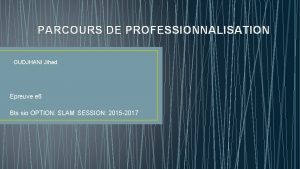 PARCOURS DE PROFESSIONNALISATION OUDJHANI Jihad Epreuve e 6