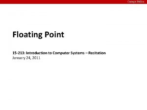Carnegie Mellon Floating Point 15 213 Introduction to