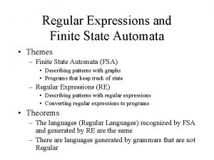 Regular Expressions and Finite State Automata Themes Finite