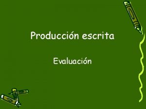 Produccin escrita Evaluacin Objetivos de la correccin Informar