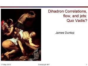 Dihadron Correlations flow and jets Quo Vadis James