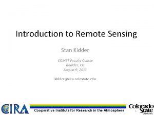 Introduction to Remote Sensing Stan Kidder COMET Faculty