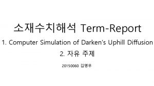 TermReport 1 Computer Simulation of Darkens Uphill Diffusion