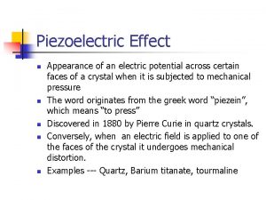 Piezoelectric Effect n n n Appearance of an