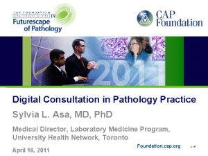 Digital Consultation in Pathology Practice Sylvia L Asa