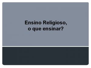 Ensino Religioso o que ensinar O que define