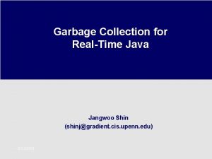 Garbage Collection for RealTime Java Jangwoo Shin shinjgradient