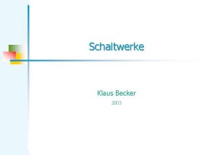 Schaltwerke Klaus Becker 2003 Schaltsysteme 2 KB Zustandsbasierte