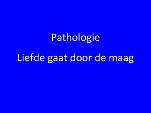 Pathologie Liefde gaat door de maag Hoofdstuk 1