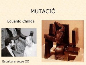 MUTACI Eduardo Chillida Escultura segle XX 1 Classificaci