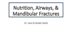 Nutrition Airways Mandibular Fractures Dr Hani AlSheikh Radhi