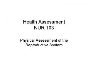 Health Assessment NUR 103 Physical Assessment of the