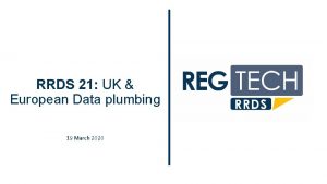RRDS 21 UK European Data plumbing 19 March