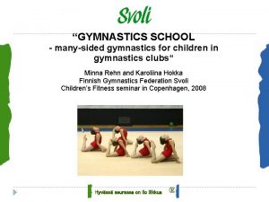 GYMNASTICS SCHOOL manysided gymnastics for children in gymnastics