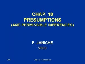 CHAP 10 PRESUMPTIONS AND PERMISSIBLE INFERENCES P JANICKE
