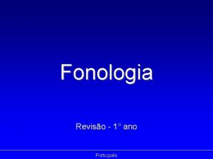 Fonologia Reviso 1 ano Portugus Fonema 1 1
