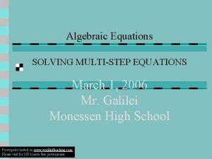 Algebraic Equations SOLVING MULTISTEP EQUATIONS March 1 2006