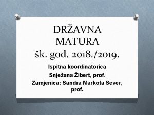 DRAVNA MATURA k god 2018 2019 Ispitna koordinatorica